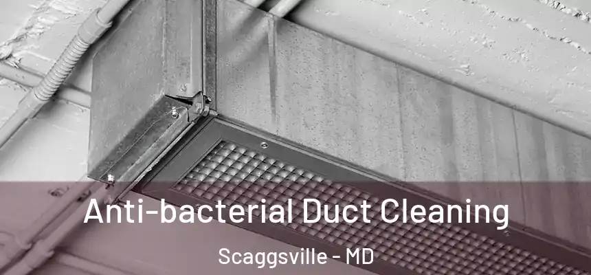 Anti-bacterial Duct Cleaning Scaggsville - MD