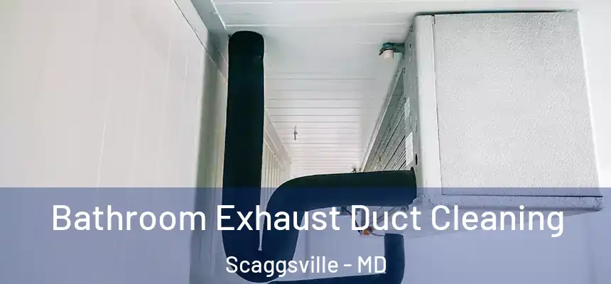 Bathroom Exhaust Duct Cleaning Scaggsville - MD