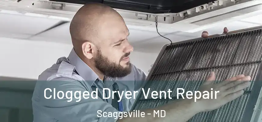 Clogged Dryer Vent Repair Scaggsville - MD