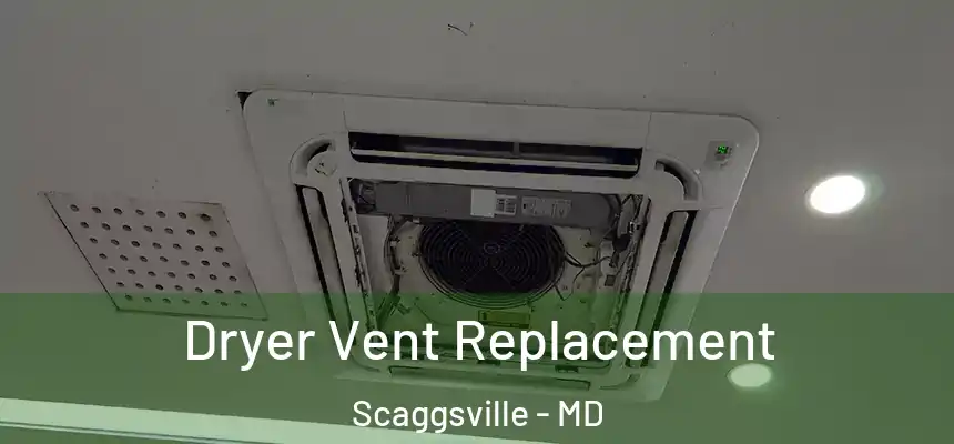Dryer Vent Replacement Scaggsville - MD