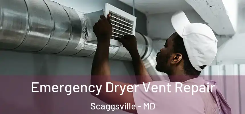  Emergency Dryer Vent Repair Scaggsville - MD