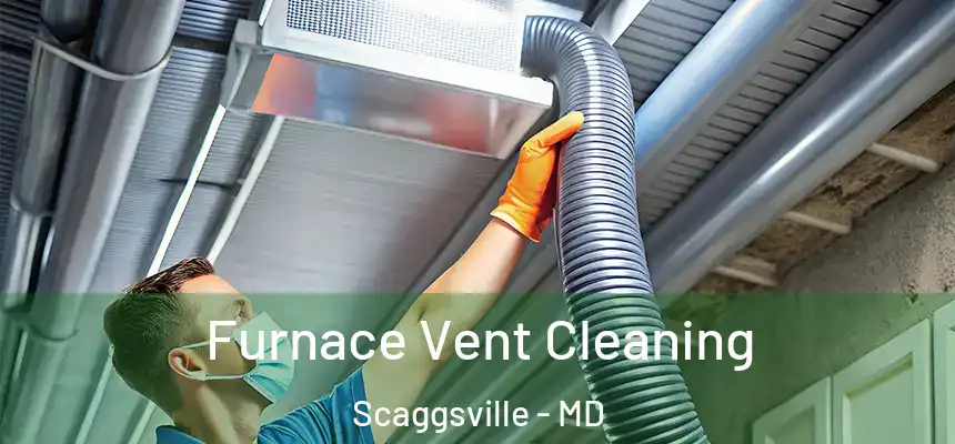  Furnace Vent Cleaning Scaggsville - MD