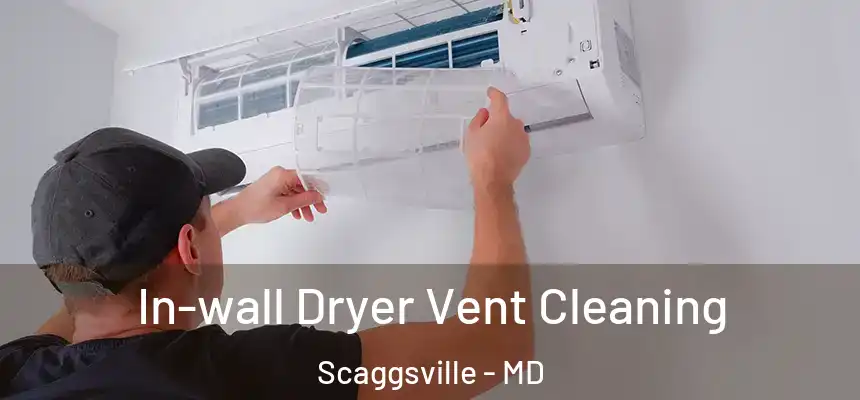  In-wall Dryer Vent Cleaning Scaggsville - MD