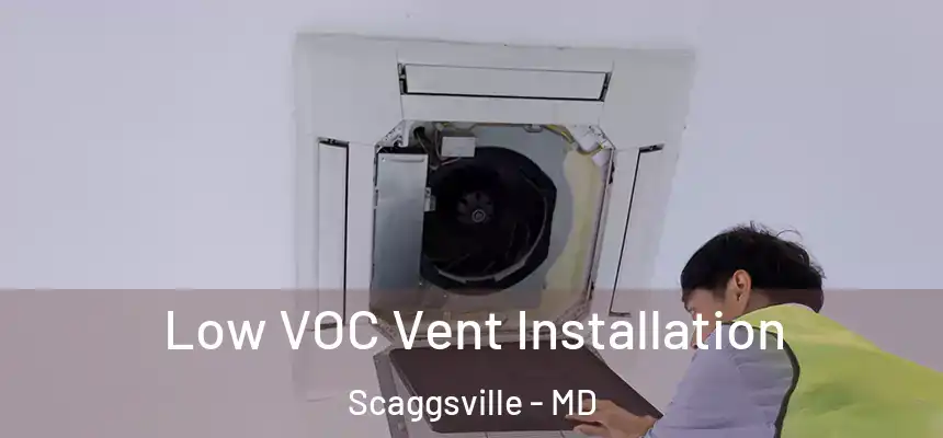  Low VOC Vent Installation Scaggsville - MD