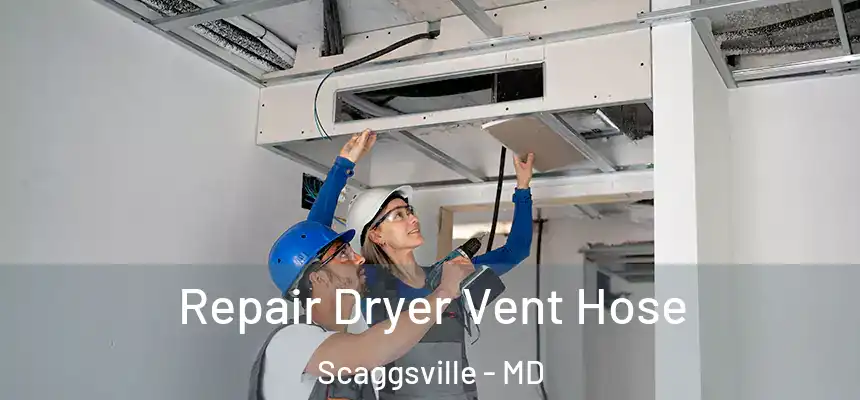 Repair Dryer Vent Hose Scaggsville - MD