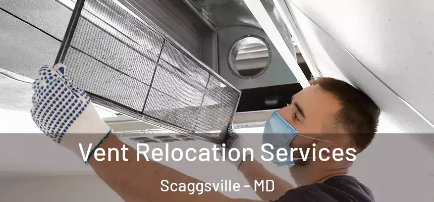  Vent Relocation Services Scaggsville - MD